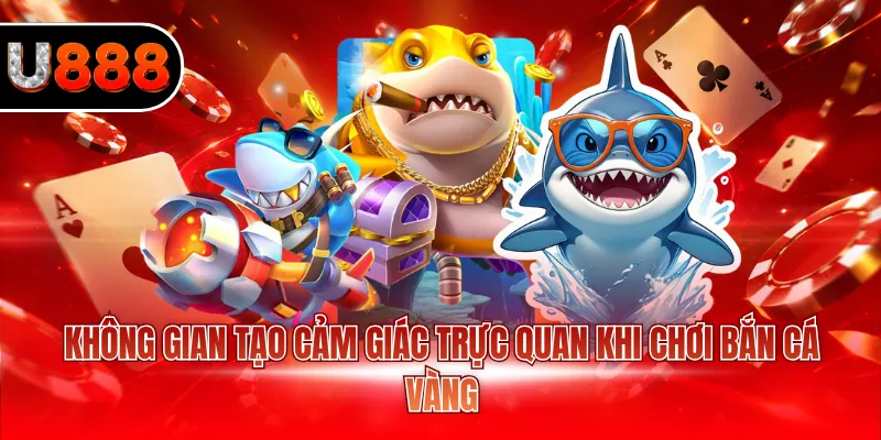 Bắn Cá Vàng U888 - Nhận Nhanh Nhiều Phần Thưởng Giá Trị 2 Không gian tạo cảm giác trực quan khi chơi bắn cá vàng