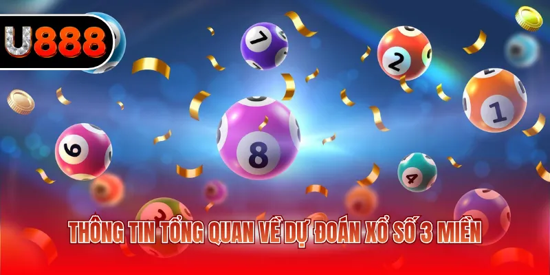 Dự Đoán Xổ Số 3 Miền - Phân Tích Dữ Liệu Thực Tế, Chuẩn Xác 2 Thông tin tổng quan về dự đoán xổ số 3 miền